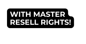 WITH MASTER RESELL RIGHTS